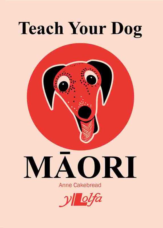 Llun o 'Teach Your Dog Maori' 
                              gan Anne Cakebread